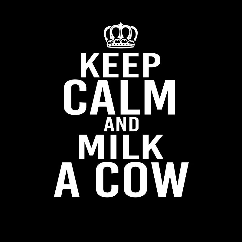 Keep Calm and milk a Cow