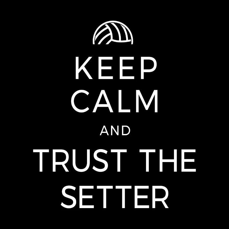 Volleyball Keep Calm And Trust The Setter Player