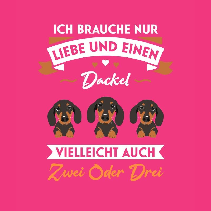 Ich brauche nur Liebe und einen Dackel oder zwei