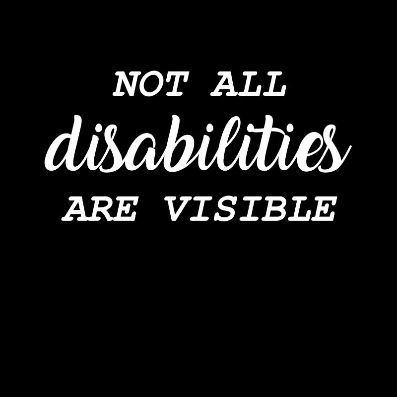 Not All Disabilities Are Visible