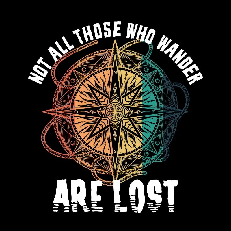 Not all those who wander are lost