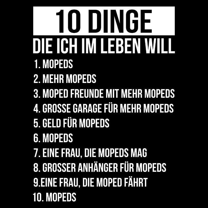 Dinge die ich im Leben Will Moped Mofa Roller