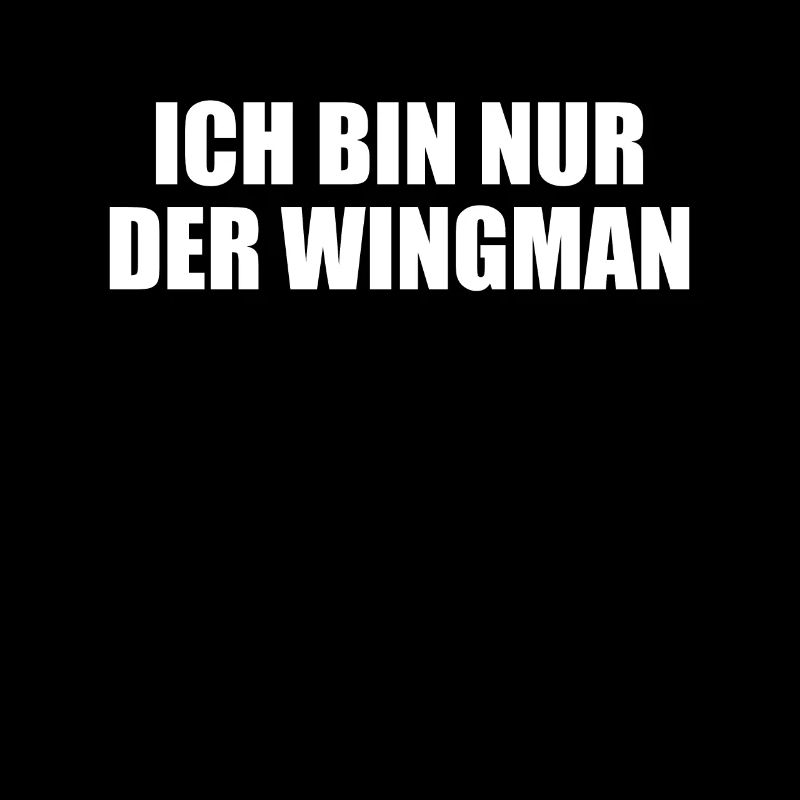 Bester Freund Spruch Ich bin nur der Wingman