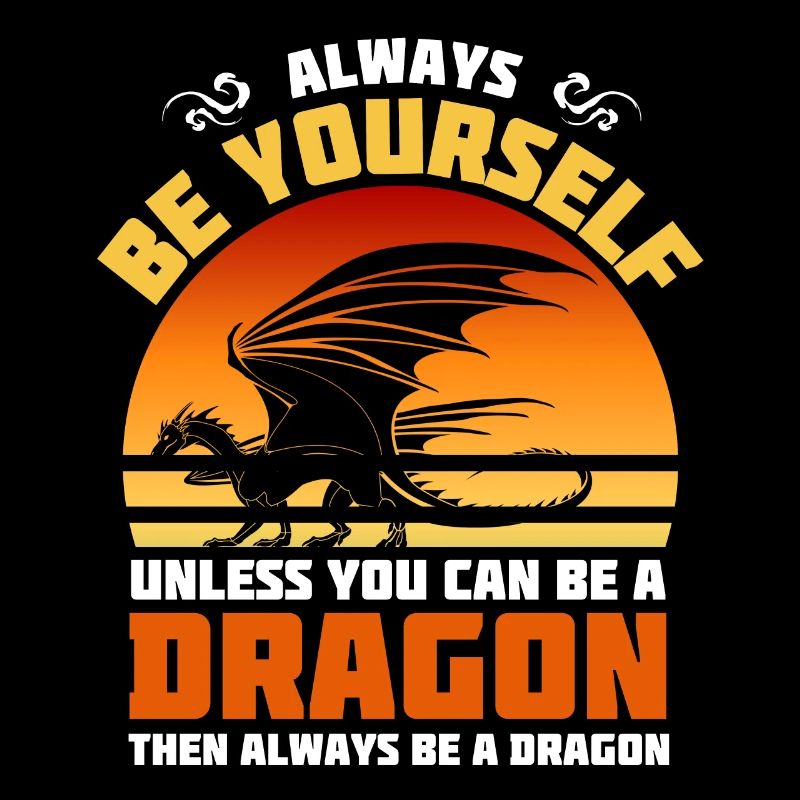Sei immer du selbst, es sei denn, du kannst ein Drache sein