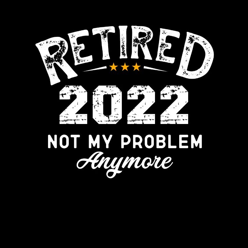 Rente Rentner 2022 - Retired 2022 Not My Problem