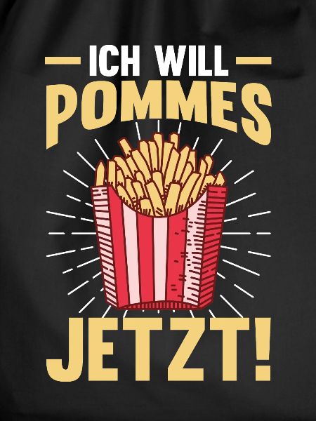 Ich will Pommes