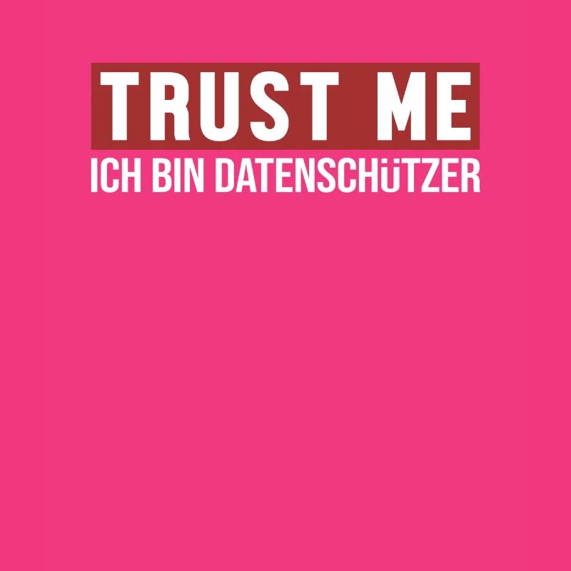 Trust Me Ich bin Datenschützer Data Protection