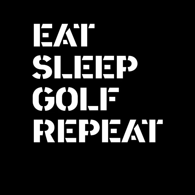 Golf - eat sleep golf repeat
