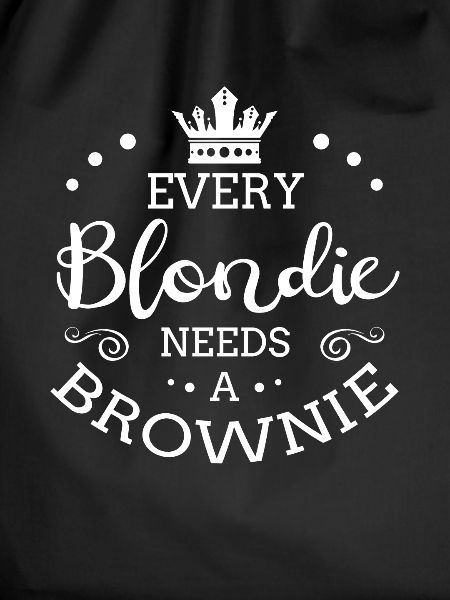Every Blondie Needs A Brownie
