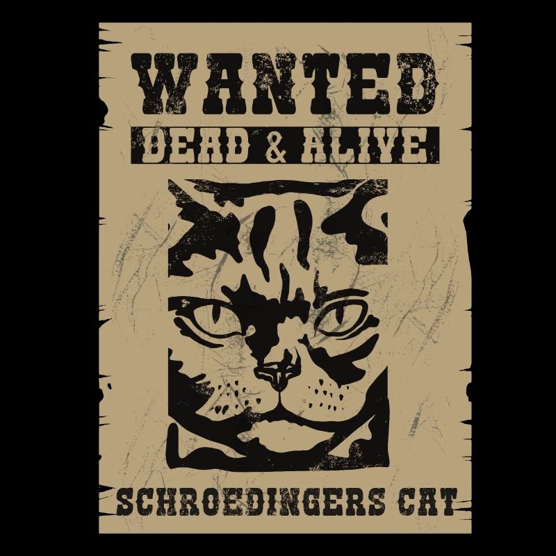 Wanted Schrödigers Katze Dead and Alive