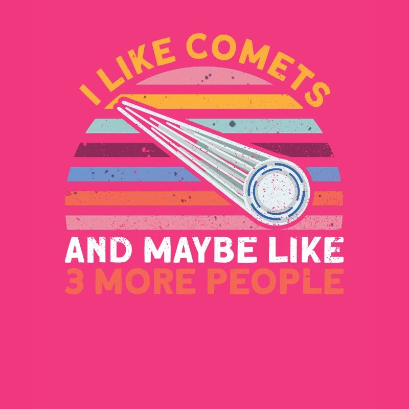 I Like Comets And Maybe Like 3 More People - Comet