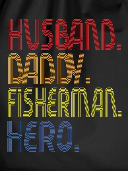 Husband Daddy Fisherman Hero