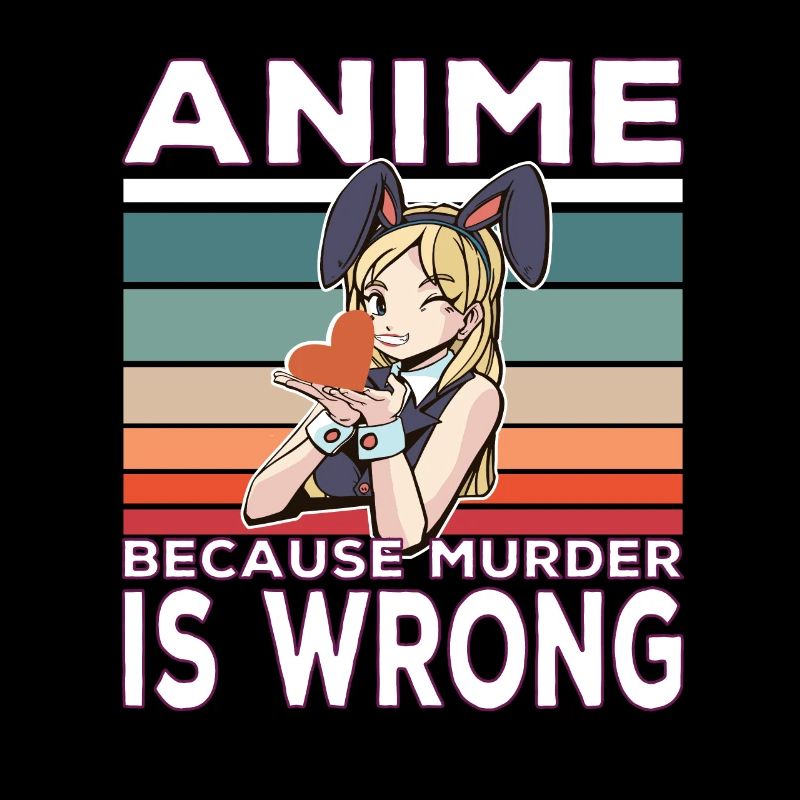 Anime Because Murder Is Wrong Funny Saying