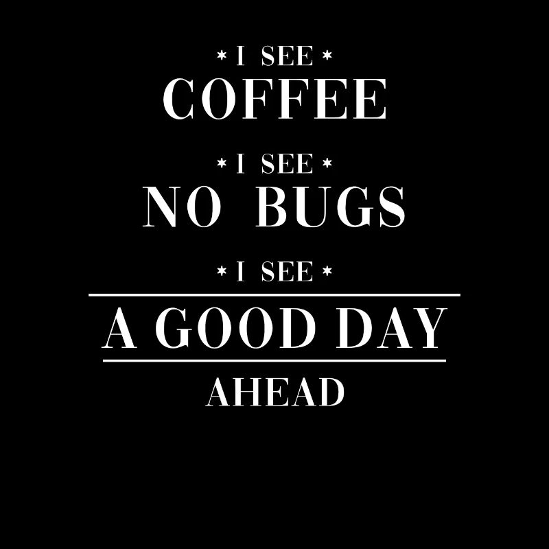 Coffee No Bugs Good Day Developer Coder