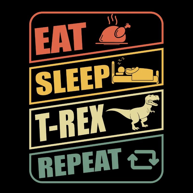 T-Rex Eat Sleep Repeat TRex Dinosaur Dinos