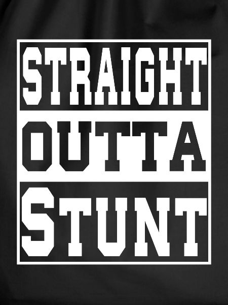 Stunt saying funny