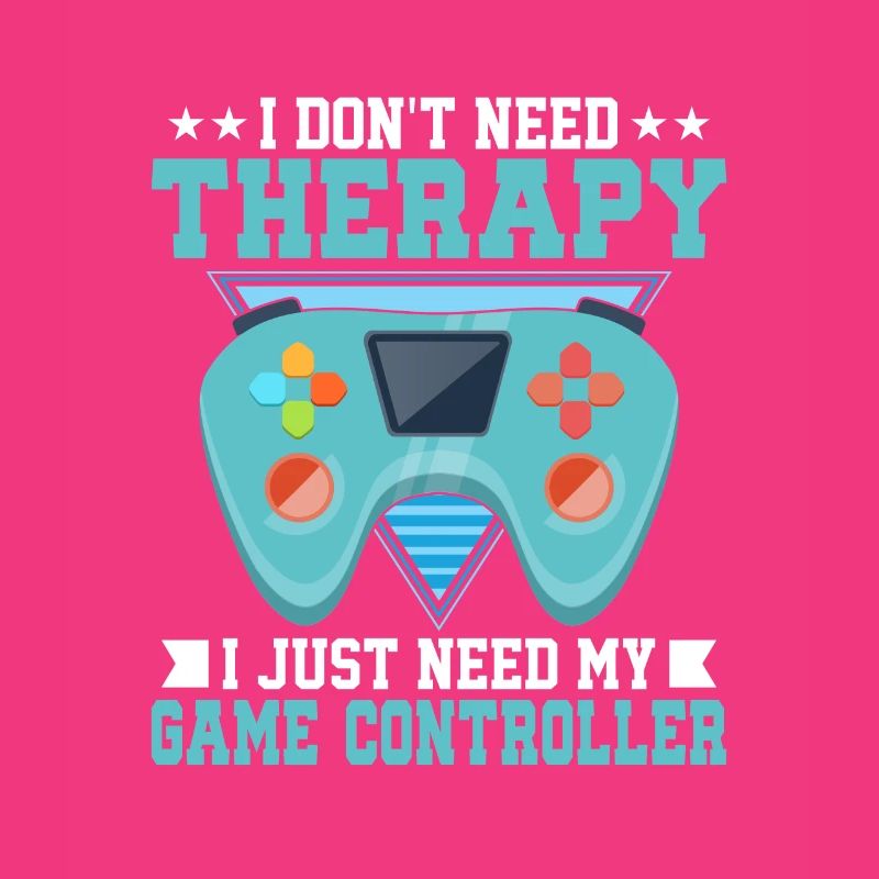 Don't Need Therapy I Just Need My Game Controller