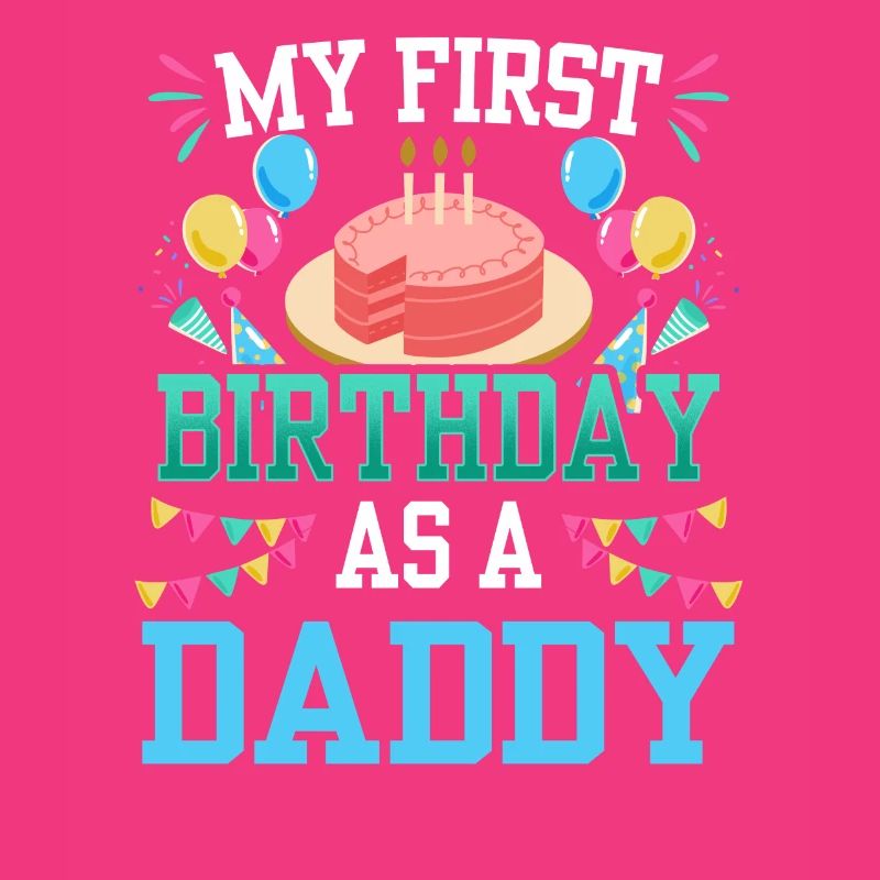 My First Birthday As Daddy Papi Papa Father
