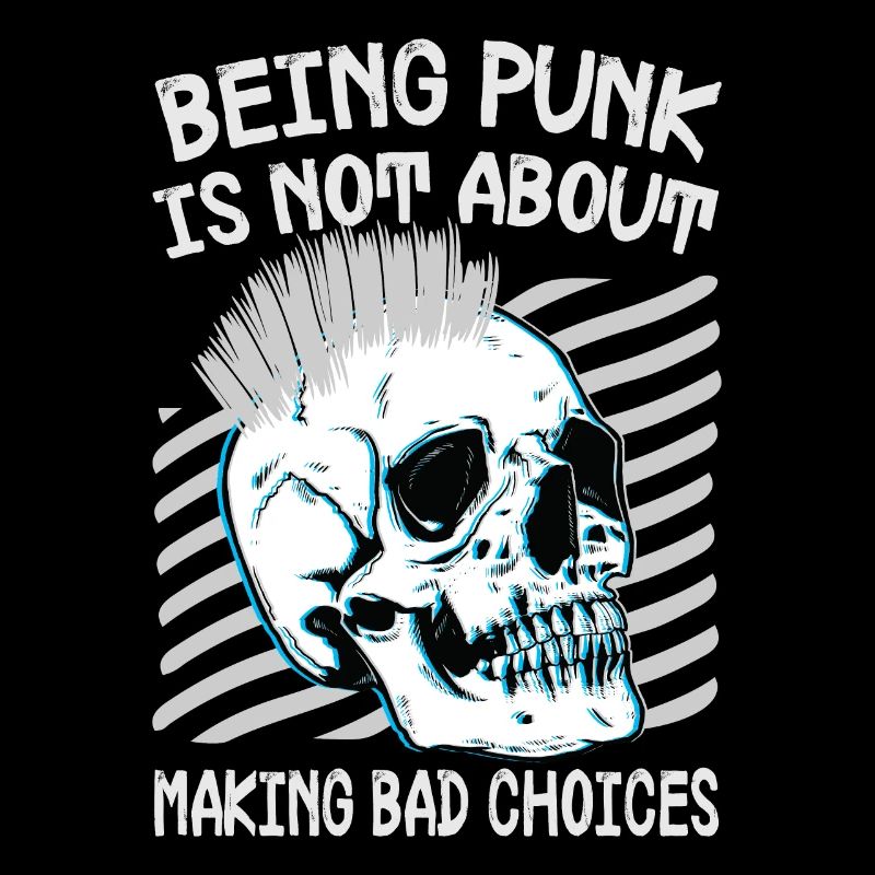 Being Punk Is Not About Making Bad Choices - Gothi