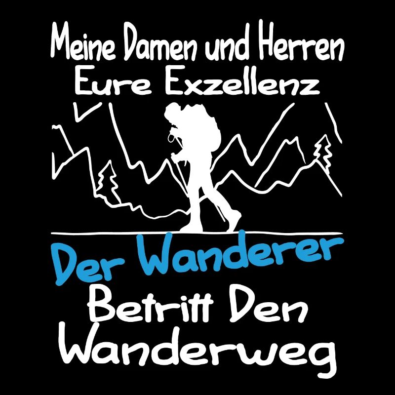 Eure Exzellenz Der Wanderer Lustiger Wander Spruch