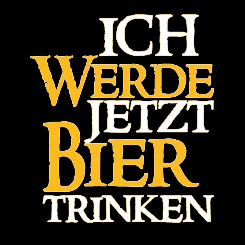 Ich Werde Jetzt Bier Trinken - Bier Spruch