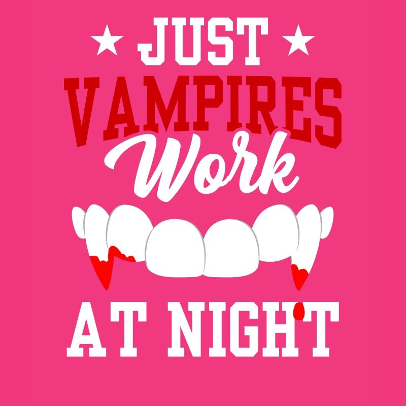Only vampires work day shift sayings at night