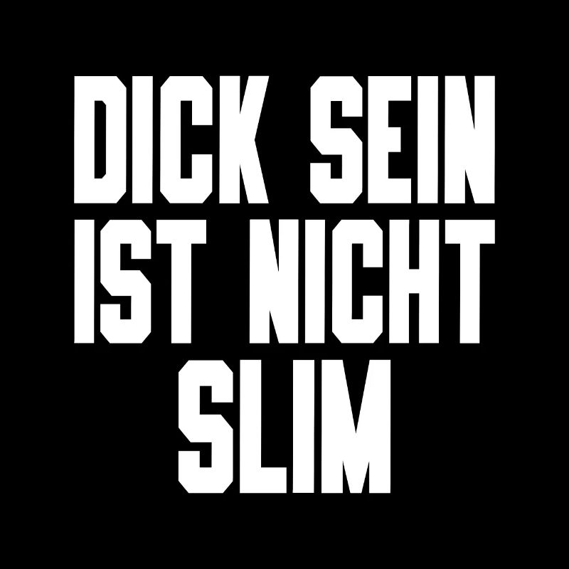 Dick Sein Ist Nicht Slim - Lustiger Spruch