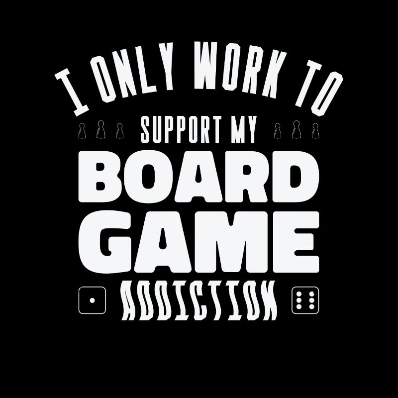 Board Game Addiction Board Game Fan Tabletop
