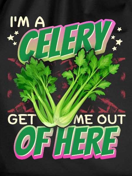 Celery, funny saying I'm-A-Celery