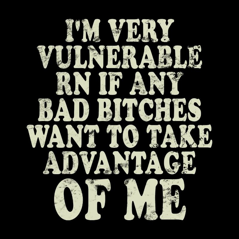 I'm Very Vulnerable RN