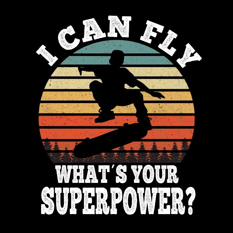 Skateboarding I Can Fly What is your superpower?