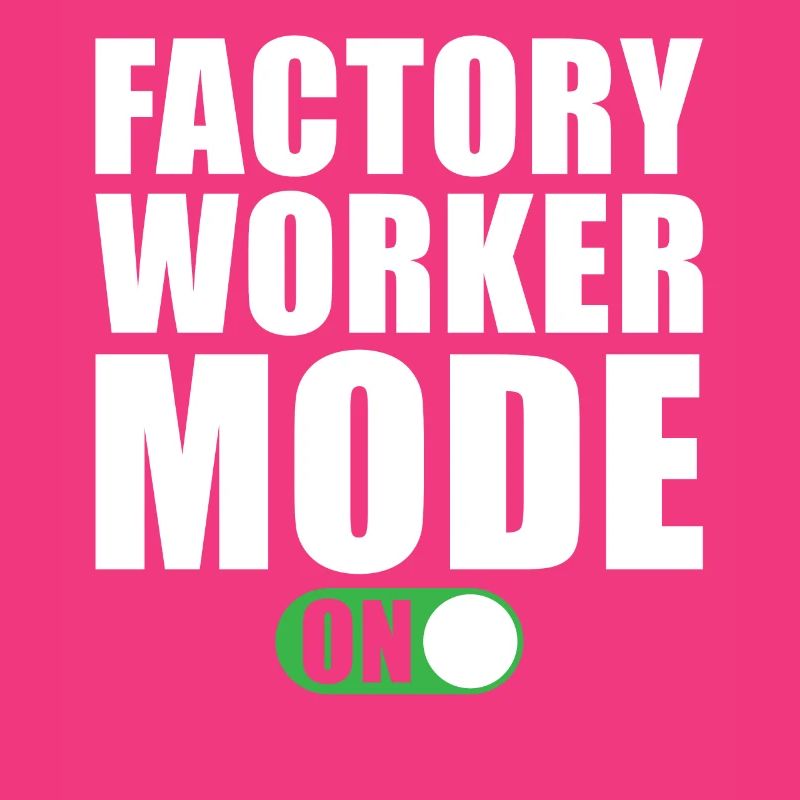 Factory Worker Mode On