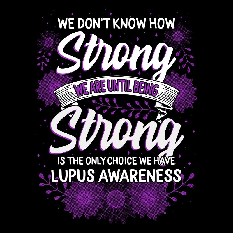 Lupus Awareness Shirt, We Don't Know How Strong