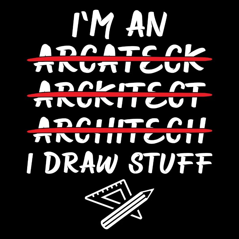Architect - I'm An Architect I Draw Stuff