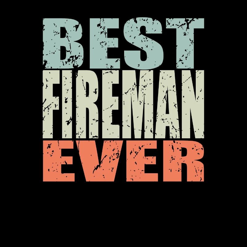 Best Firefighter ever Firefighter Gift