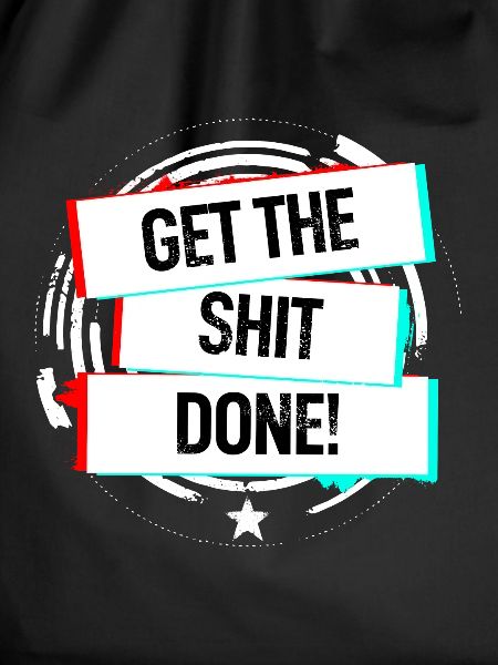 Get The Shit Done!