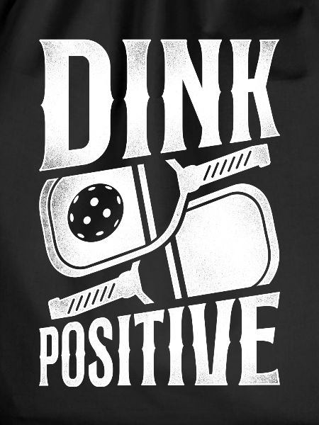 Pickleball Pun Dink Positive