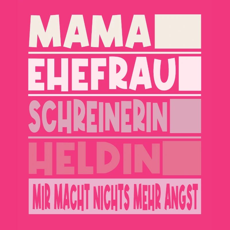 Schreinerin Mama Ehefrau Heldin