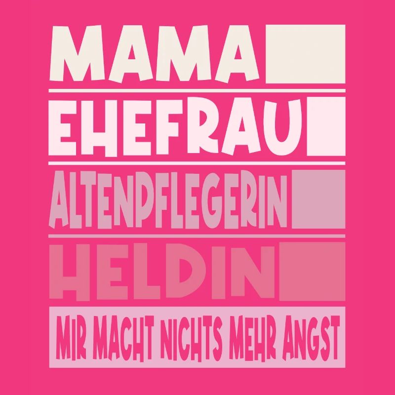Altenpflegerin Mama Ehefrau Heldin