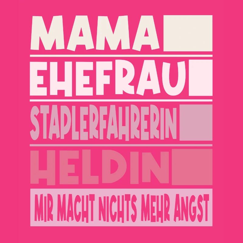 Staplerfahrerin Mama Ehefrau Heldin