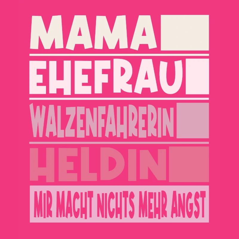 Walzenfahrerin Mama Ehefrau Heldin