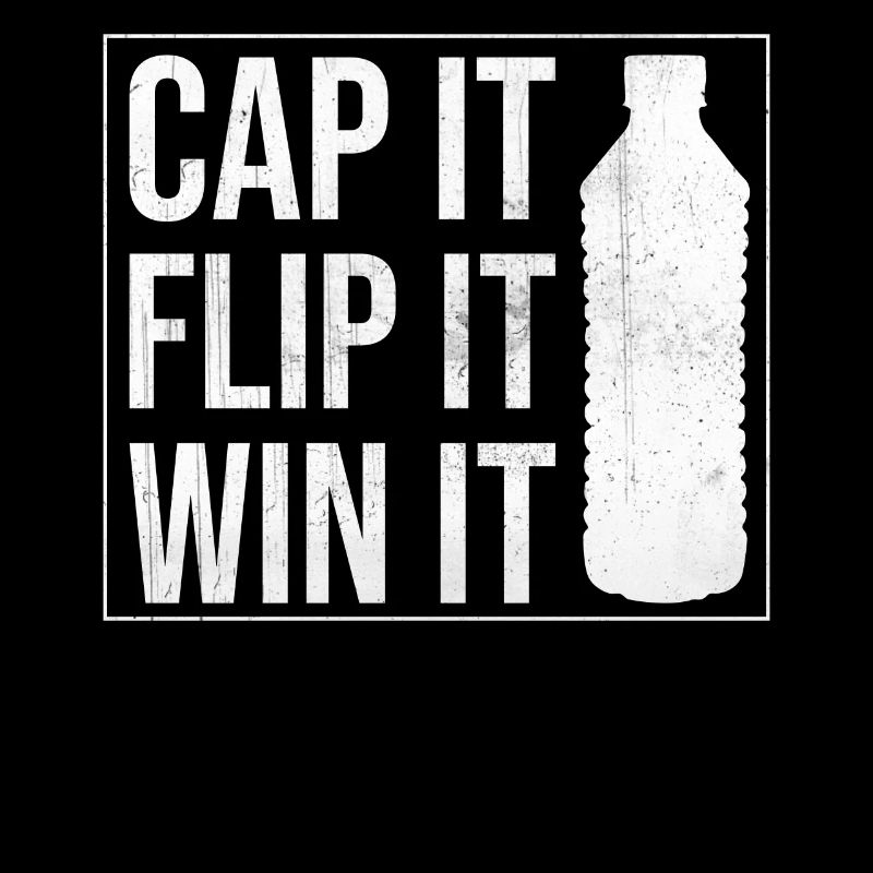 Bottle Flipping Saying Quote - Cap It Flip It Win