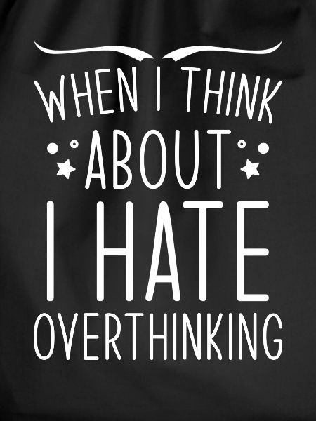 Overthinker Overthinking