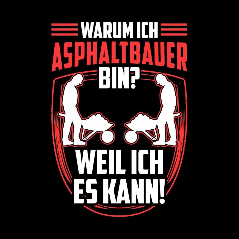 Ich bin Asphaltbauer weil ich kann Asphaltierer