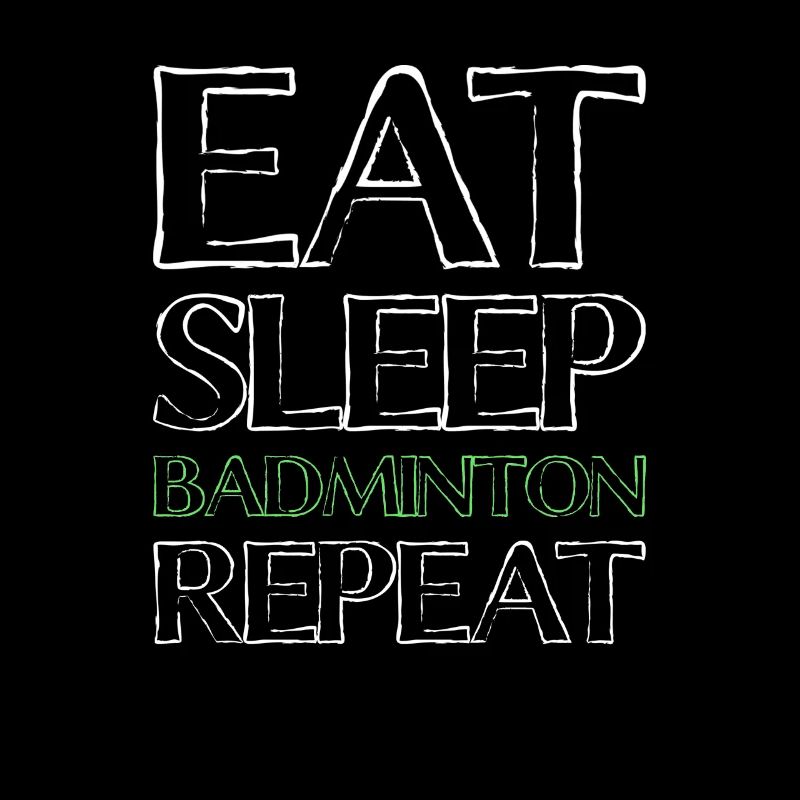 Eating Sleep Badminton
