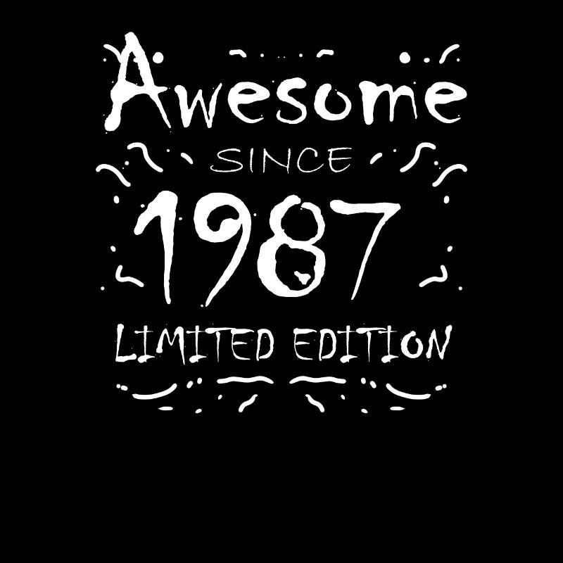 1987 - Born in 1987 - Fantastic since 1987