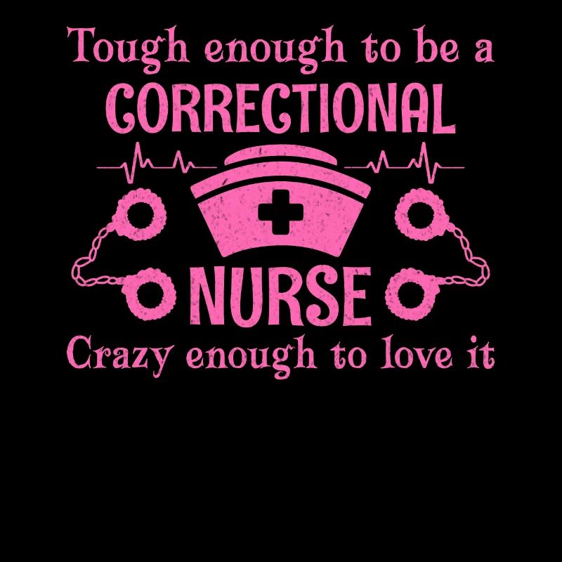 Though Enough To Be A Correctional Nurse
