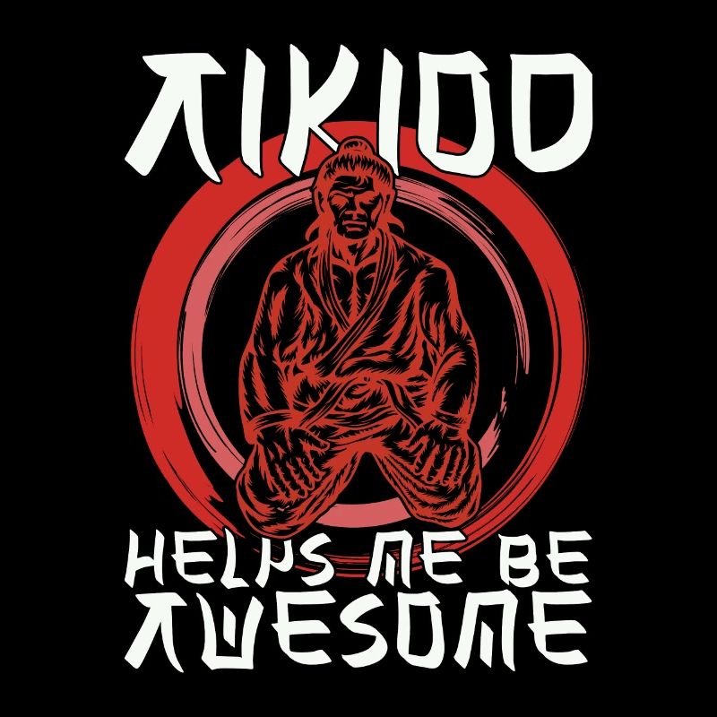 Aikido Helps Me Be Awesome Fighter Samurai