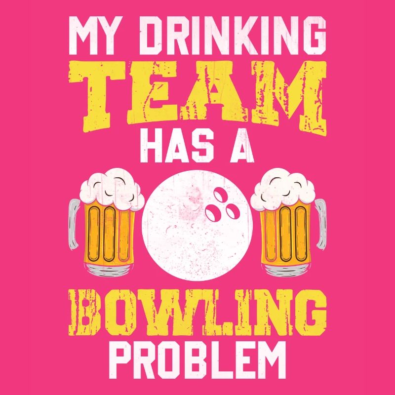 My Drinking Team Has A Bowling Problem