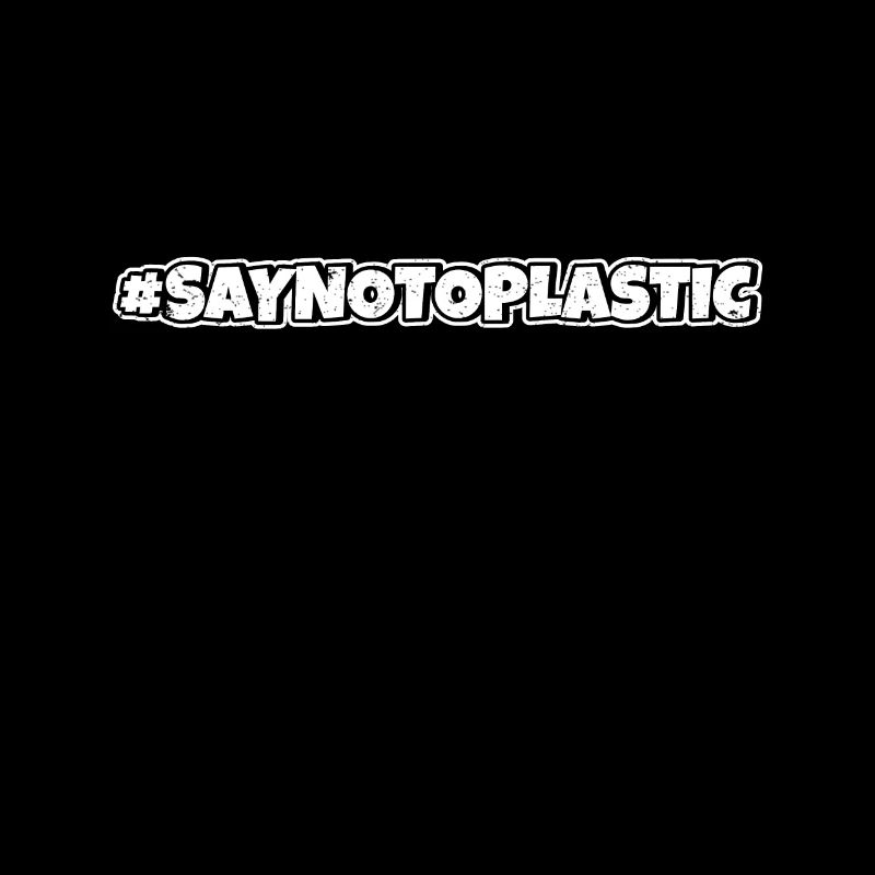 Say No To Plastic Environmental Protection Save the oceans